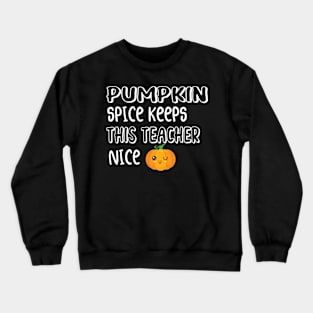 Fall Thanksgiving Pumpkin Spice Keeps This Teacher Nice Crewneck Sweatshirt